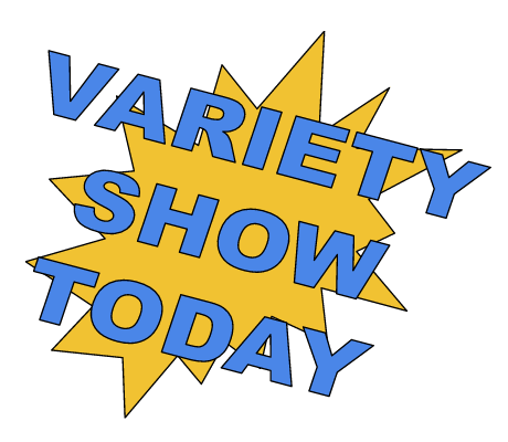 VARIETY SHOW TODAY